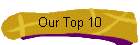 Our Top 10